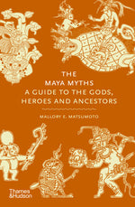 Book cover for Maya Myths: A Guide to the Gods, Heroes and Ancestors