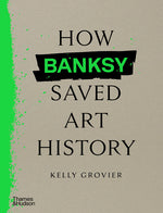 Book cover for How Banksy Saved Art History