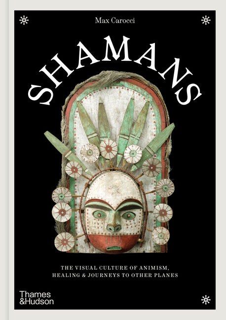 Book cover for Shamans: The Visual Culture of Animism, Healing and Journeys to Other Planes