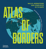 Book cover for Atlas of Borders: Walls, Migrations, and Conflict in 70 Maps