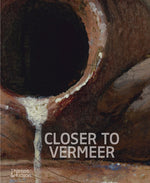 Book cover for Closer to Vermeer: New Research on the Painter and His Art