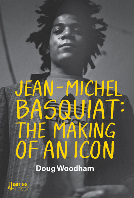 Book cover for Jean-Michel Basquiat: The Making of an Icon