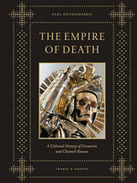 Book cover for Empire of Death: A Cultural History of Ossuaries and Charnel Houses