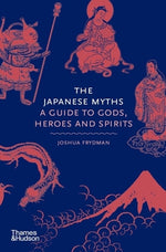 Book cover for The Japanese Myths: A Guide to Gods, Heroes and Spirits