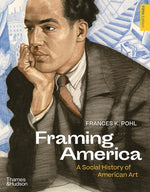 Book cover for Framing America: A Social History of American Art