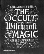 Book cover for The Occult, Witchcraft and Magic: An Illustrated History