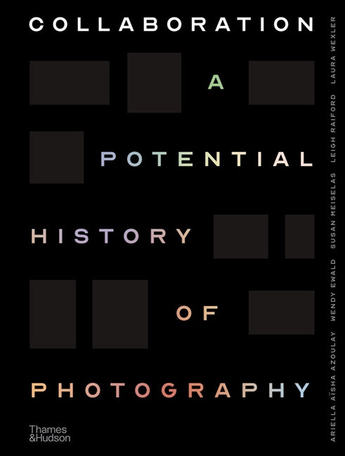 Book cover for Collaboration: A Potential History of Photography