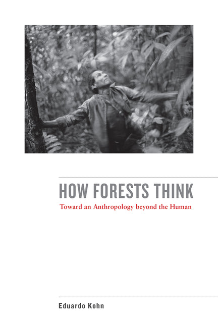 Book cover for How Forests Think: Toward an Anthropology Beyond the Human