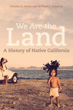 Book cover for We Are the Land: A History of Native California