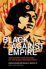 Book cover for Black Against Empire: The History and Politics of the Black Panther Party