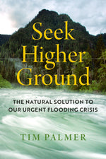 Book cover for Seek Higher Ground: The Natural Solution to Our Urgent Flooding Crisis