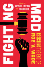 Book cover for Fighting Mad: Resisting the End of Roe V. Wade Volume 8