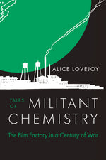 Book cover for Tales of Militant Chemistry: The Film Factory in a Century of War
