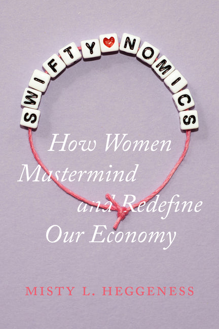 Book cover for Swiftynomics: How Women MasterMind and Redefine Our Economy