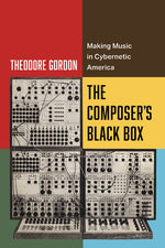 Book cover for Composer's Black Box: Making Music in Cybernetic America Volume 7