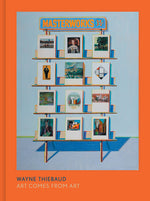 Book cover for Wayne Thiebaud: Art Comes from Art