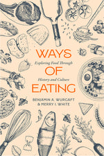 Book cover for Ways of Eating: Exploring Food Through History and Culture Volume 81