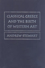 Book cover for Classical Greece and the Birth of Western Art