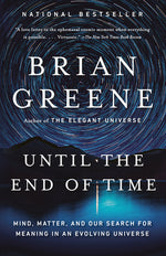 Book cover for Until the End of Time: Mind, Matter, and Our Search for Meaning in an Evolving Universe