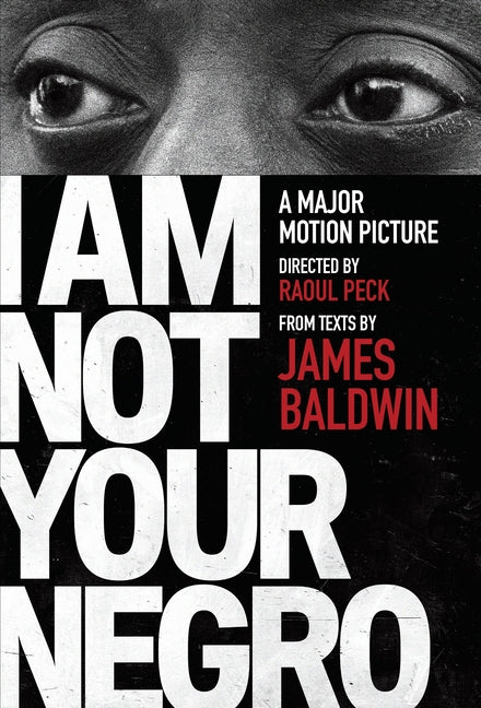 Book cover for I Am Not Your Negro: A Companion Edition to the Documentary Film Directed by Raoul Peck