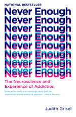 Book cover for Never Enough: The Neuroscience and Experience of Addiction