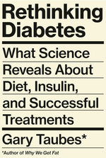 Book cover for Rethinking Diabetes: What Science Reveals About Diet, Insulin, and Successful Treatments