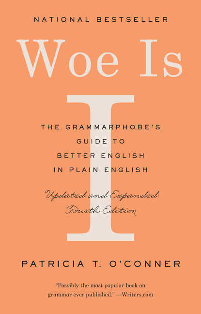 Book cover for Woe Is I: The Grammarphobe's Guide to Better English in Plain English (Fourth Edition)