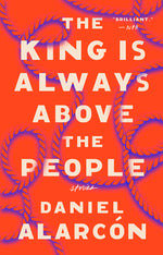 Book cover for The King Is Always Above the People: Stories
