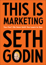 Book cover for This Is Marketing: You Can't Be Seen Until You Learn to See