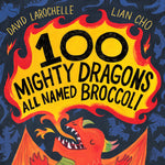 Book cover for 100 Mighty Dragons All Named Broccoli