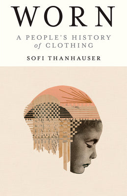 Book cover for Worn: A People's History of Clothing