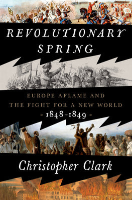Book cover for Revolutionary Spring: Europe Aflame and the Fight for a New World, 1848-1849