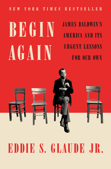 Book cover for Begin Again: James Baldwin's America and Its Urgent Lessons for Our Own