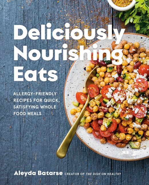 Book cover for Deliciously Nourishing Eats: Allergy-Friendly Recipes for Quick, Satisfying Whole Food Meals