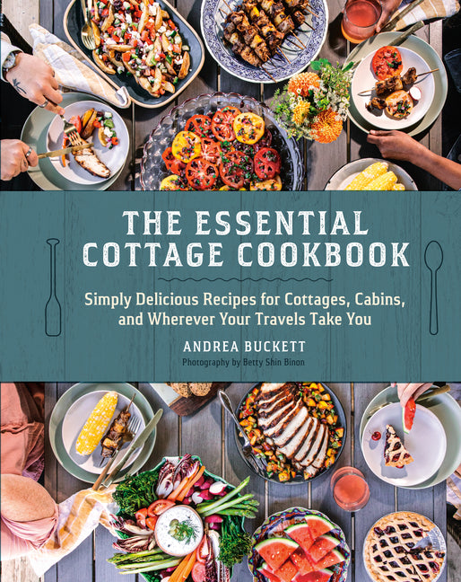 Book cover for Essential Cottage Cookbook: Simply Delicious Recipes for Cottages, Cabins, and Wherever Your Travels Take You