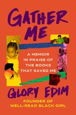 Book cover for Gather Me: A Memoir in Praise of the Books That Saved Me
