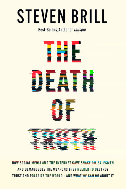 Book cover for Death of Truth: How Social Media and the Internet Gave Snake Oil Salesmen and Demagogues the Weapons They Needed to Destroy Trust and