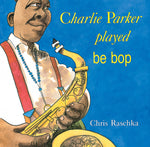 Book cover for Charlie Parker Played Be Bop