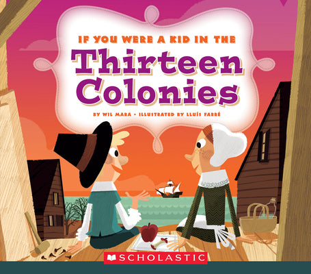 Book cover for If You Were a Kid in the Thirteen Colonies (If You Were a Kid)