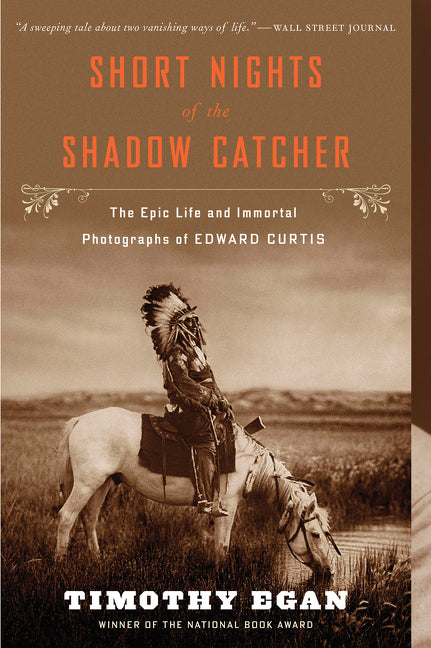 Book cover for Short Nights of the Shadow Catcher: The Epic Life and Immortal Photographs of Edward Curtis