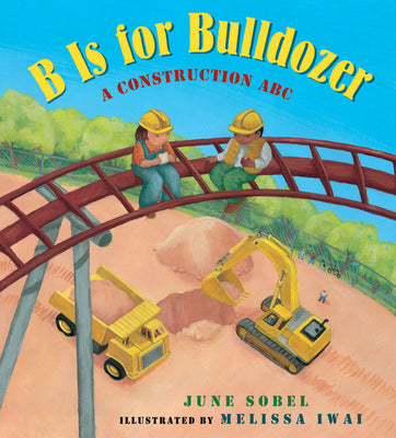 Book cover for B Is for Bulldozer: A Construction ABC