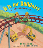 Book cover for B Is for Bulldozer: A Construction ABC