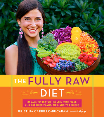 Book cover for The Fully Raw Diet: 21 Days to Better Health, with Meal and Exercise Plans, Tips, and 75 Recipes