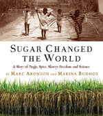 Book cover for Sugar Changed the World: A Story of Magic, Spice, Slavery, Freedom, and Science