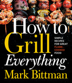 Book cover for How to Grill Everything: Simple Recipes for Great Flame-Cooked Food: A Grilling BBQ Cookbook