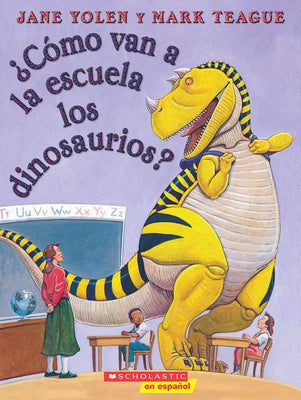 Book cover for ¿Cómo Van a la Escuela Los Dinosaurios? (How Do Dinosaurs Go to School?)