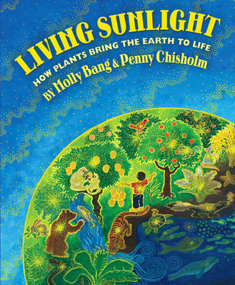 Book cover for Living Sunlight: How Plants Bring the Earth to Life
