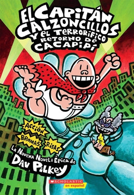 Book cover for El Capitán Calzoncillos Y El Terrorífico Retorno de Cacapipí (Captain Underpants #9): (Spanish Language Edition of Captain Underpants and the Terrifyi