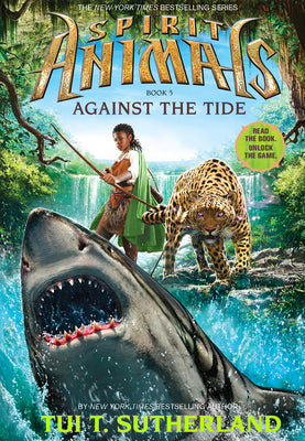 Book cover for Against the Tide (Spirit Animals, Book 5): Volume 5