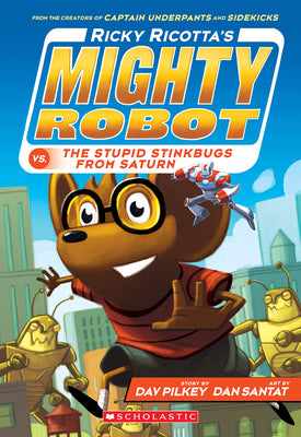 Book cover for Ricky Ricotta's Mighty Robot vs. the Stupid Stinkbugs from Saturn (Ricky Ricotta's Mighty Robot #6): Volume 6